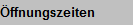 ffnungszeiten